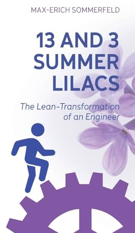 13 and 3 Summer Lilacs: The Lean-Transformation of an Engineer