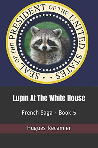 Lupin At The White House: French Saga - Book 5