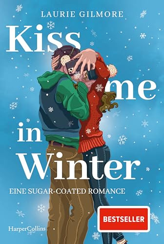 Kiss me in Winter. Eine sugar coated Romance: Roman | TikTok made me buy it | Wintergefühle von der SPIEGEL-Bestsellerautorin | Erstauflage mit limitiertem Farbschnitt (Dream Harbor, Band 3)
