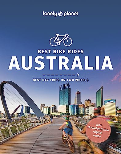 Lonely Planet Best Bike Rides Australia: 50 Day Trips on Two Wheels | Detailed Directions & Maps | Covers Sydney, Byron Bay and Tasmania (Cycling Travel Guide)