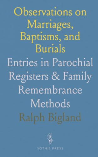 Observations on Marriages, Baptisms, and Burials: Entries in Parochial Registers & Family Remembrance Methods