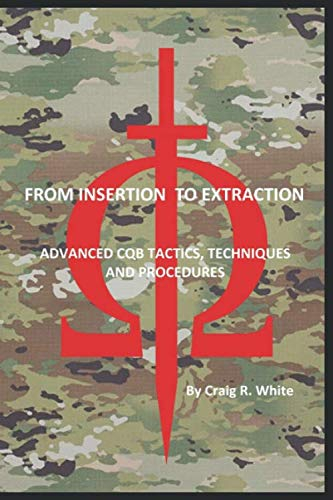 From Insertion to Extraction: Advanced Milsim CQB Tactics, Techniques and Procedures (Modern MILSIM, Band 2)