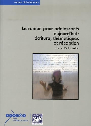 Le roman pour adolescents aujourd'hui : écriture, thématiques et réception