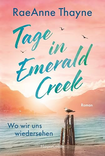 Tage in Emerald Creek: Wo wir uns wiedersehen | Gefühlvoller Schwesternroman | Kleinstadtidylle mit großen Geheimnissen