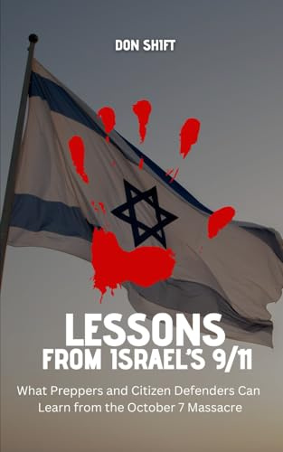 Lessons from Israel’s 9/11: What Preppers and Citizen Defenders Can Learn from the October 7 Massacre