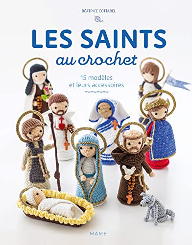 Les saints au crochet: 15 modèles et leurs accessoires (Loisirs créatifs adulte) (French Edition)