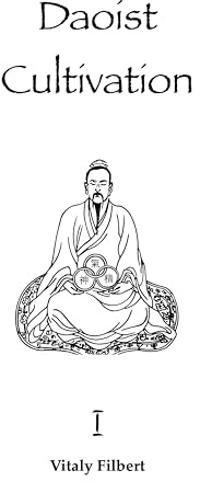 Daoist Cultivation, Book 1: Fundamental Theory and Philosophy : Explanation of Qigong, Neigong and Neidan