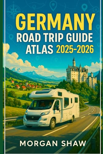 Germany Road Trip Guide Atlas 2025-2026: Explore Scenic Routes Hidden Gems and Cultural Highlights Across Germany with Detailed Maps Must See Stops and Authentic Local Experiences