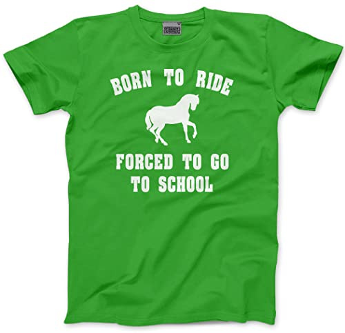 Born to Ride Forced to Go to School - Kids T-Shirt - Horse Rider Horsey Pony Stables 12-13 Years Green