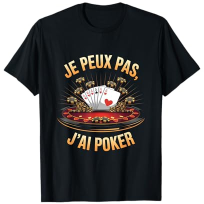 Je Peux Pas J'ai Poker tee homme femme original fan Cartes T-Shirt