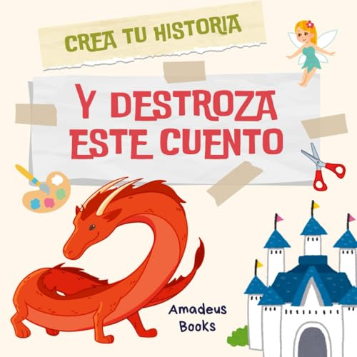 Destroza este cuento: Libro juego para aumentar la creatividad y la imaginación: Cuento interactivo para niños de 5 a 9 años