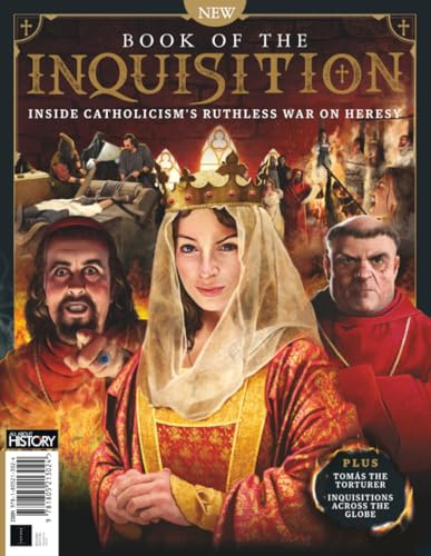 All About History Book of the Inquisition: Inside Catholicism's ruthless war on heresy