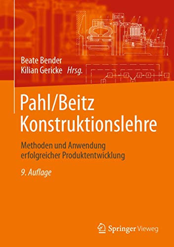 Pahl/Beitz Konstruktionslehre: Methoden und Anwendung erfolgreicher Produktentwicklung