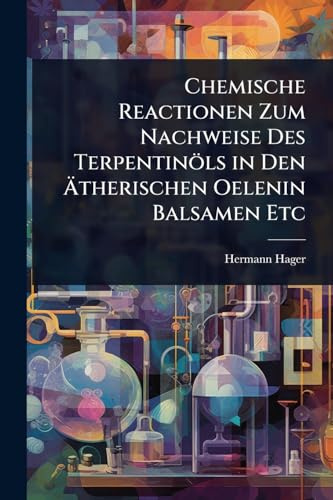 Chemische Reactionen Zum Nachweise Des Terpentinöls in Den Ätherischen Oelenin Balsamen Etc