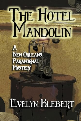 The Hotel Mandolin: A New Orleans Paranormal Mystery
