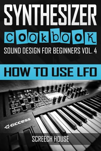 SYNTHESIZER COOKBOOK: How to Use LFO: 4