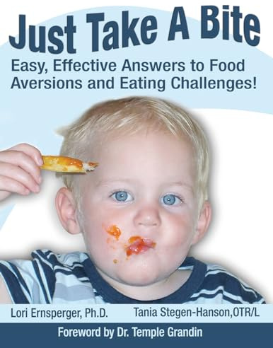 Just Take a Bite: Easy, Effective Answers to Food Aversions and Eating Challenges