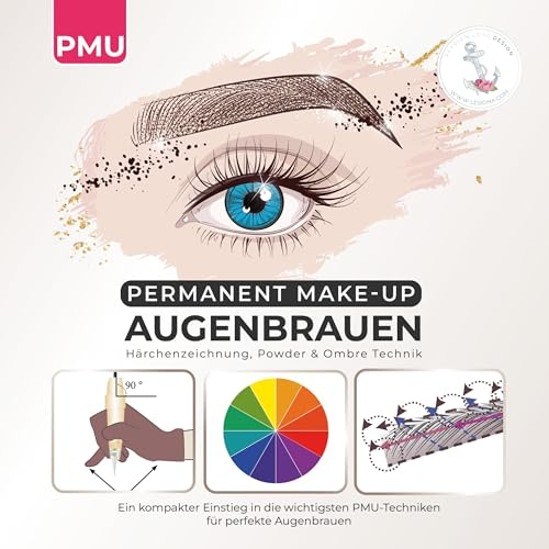 Permanent Make up Augenbrauen: PMU Härchenzeichnung, Powder & Ombre Technik (PMU Kompakt)