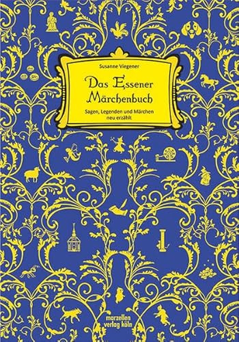Das Essener Märchenbuch: Sagen, Legenden und Märchen aus Essen neu erzählt
