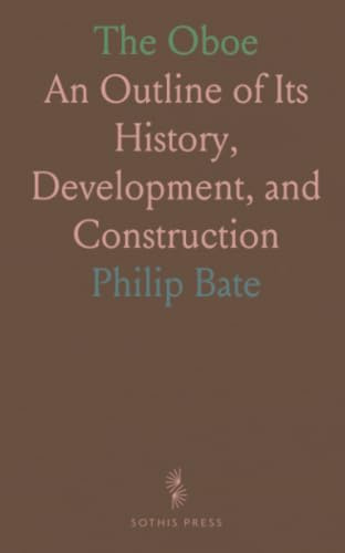 The Oboe: An Outline of Its History, Development, and Construction