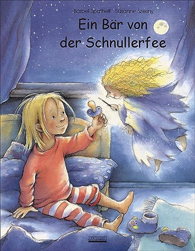 Ein Bär von der Schnullerfee - Das erprobte Schnullerfee-Original-Bilderbuch! 32. Auflage 2019: Das original Schnullerfee-Bilderbuch!