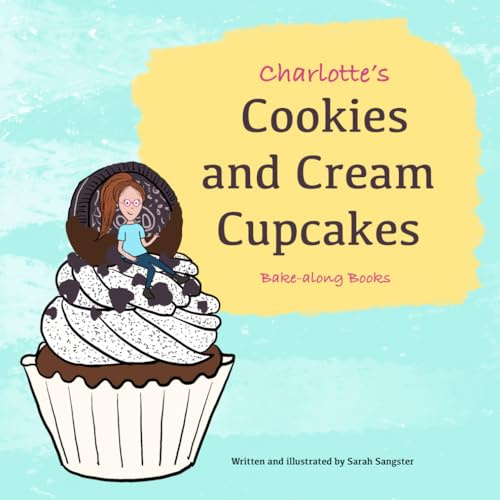 Charlotte's Cookies and Cream Cupcakes, Bake-along Books: Children's Baking | Easy Recipes for Children | Character Baking Cookbook (Charlotte's Bake-along)