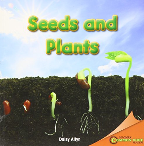 Seeds and Plants (Infomax Readers)