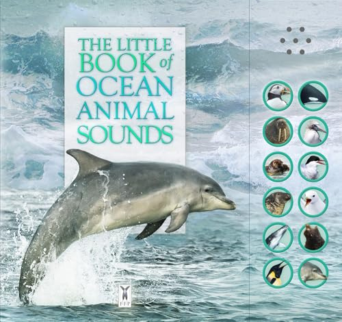 The Little Book Of Ocean Animal Sounds: Interactive sound book for young nature enthusiasts: Part of the Little Book of Sounds Series for Children Aged 3 to 8 Years