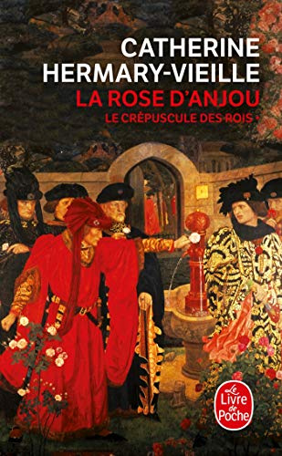 La rose d'Anjou (Le Crépuscule des rois, Tome 1): La Rose d'Anjou