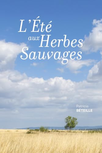L'été aux herbes sauvages: ( A la fois saga familiale, roman du terroir et histoire d'amour profond en Aveyron) tome2