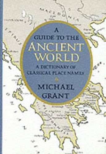 A Guide to the Ancient World: A Dictionary of Classical Place Names (Specialized Dictionaries)