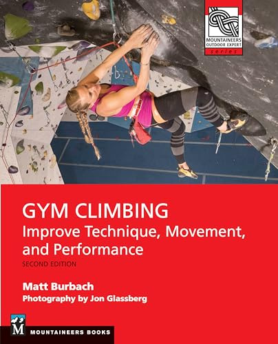 Gym Climbing 2E: Improve Technique, Movement, and Performance, 2nd Ed.
