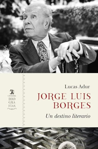 Jorge Luis Borges: Un destino literario (Biografías)