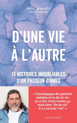 D'une vie à l'autre: 15 histoires inoubliables d'un passeur d'âmes