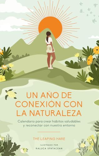 Un año de conexión con la naturaleza: Calendario para crear hábitos saludables y reconectar con nuestro entorno (BIENESTAR)
