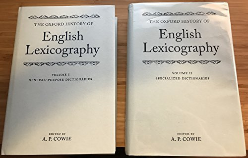 The Oxford History of English Lexicography: Volume I: General-Purpose Dictionaries; Volume II: Specialized Dictionaries