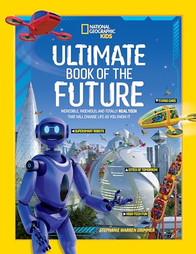 Ultimate Book of the Future: Incredible, Ingenious, and Totally Real Tech that will Change Life as You Know It