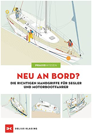 Neu an Bord?: Die richtigen Handgriffe für Segler und Motorbootfahrer
