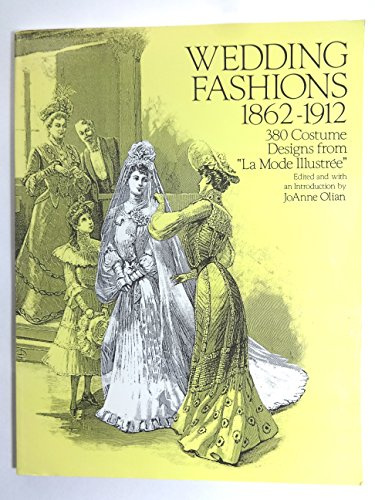 Wedding Fashions, 1862-1912 : 380 Costume Designs from La Mode Illustree