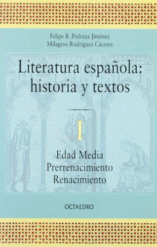 Literatura española. Historia y textos. 1: Edad Media - Prerrenacimiento - Renacimiento (Historia y Literatura) - 9788480633826