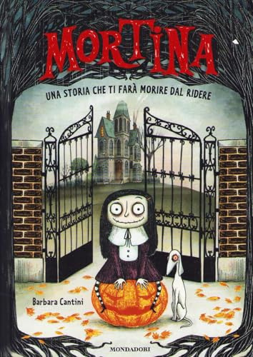 Mortina. Una storia che ti farà morire dal ridere. Ediz. a colori