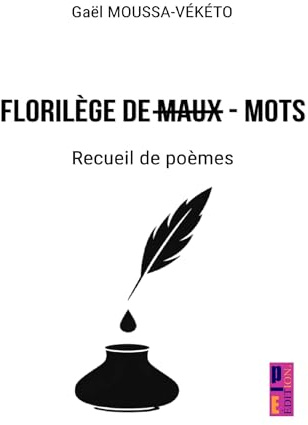 Florilège de maux-mots: Recueil de poèmes
