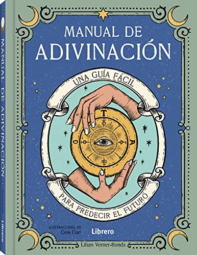 Manual de Adivinación: Una guía fácil para predecir el futuro. (ESOTERISMO)