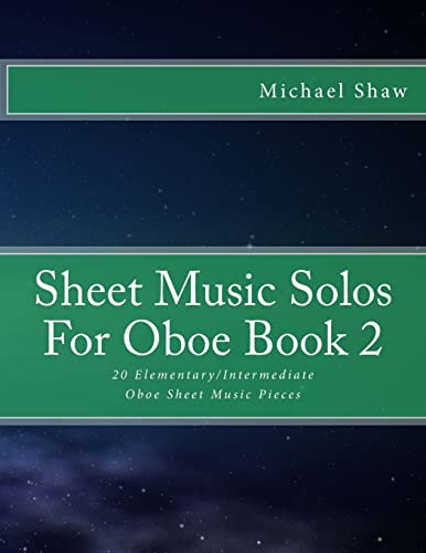Sheet Music Solos For Oboe Book 2: 20 Elementary/Intermediate Oboe Sheet Music Pieces