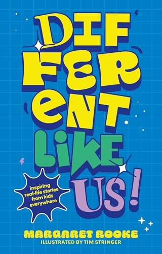 Different Like Us!: Inspiring Real-Life Stories from Kids Everywhere