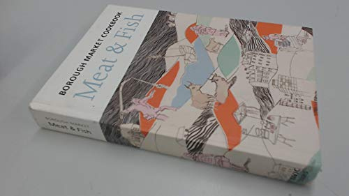 The Borough Market Cookbook: Meat and Fish