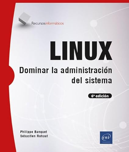 LINUX: Dominar la administración del sistema (6ª edición] (Recursos Informáticos)