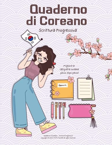 Quaderno di Coreano - Scrittura Progressiva: Migliora la calligrafia coreana passo dopo passo!