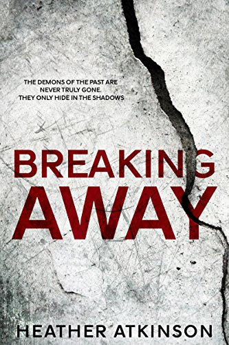 Breaking Away: The demons of the past are never truly gone. They only hide in the shadows (Breaking Away Series Book 1)