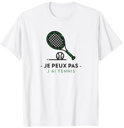 Je Peux Pas J'ai Tennis cadeau humour fan de Tennis T-Shirt
